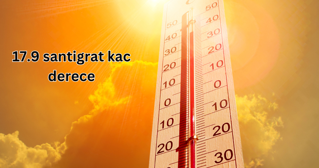 17.9 santigrat kac derece