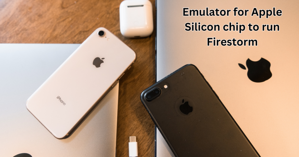 Emulator for Apple Silicon chip to run Firestorm