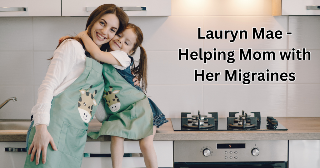 Lauryn Mae - Helping Mom with Her Migraines