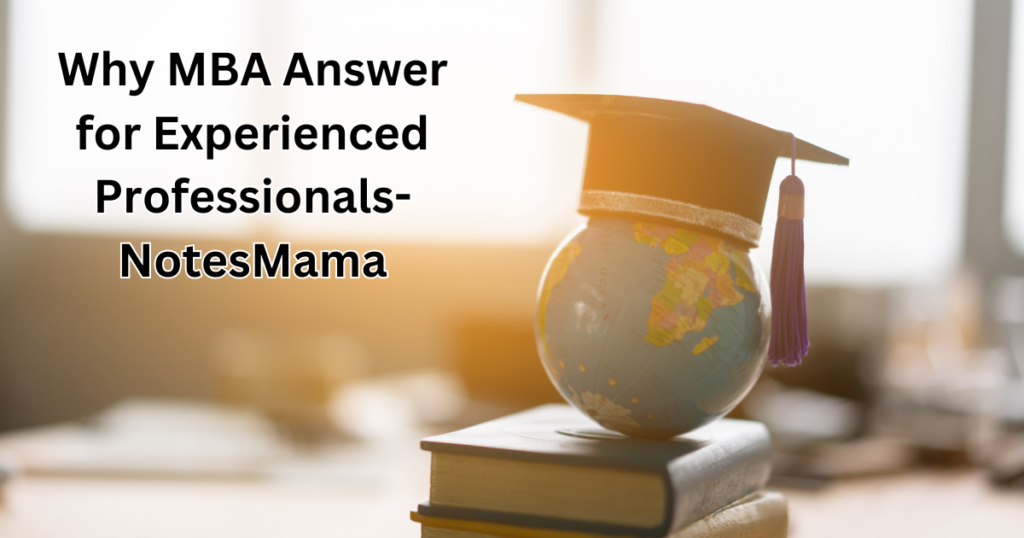 Why MBA Answer for Experienced Professionals-NotesMama